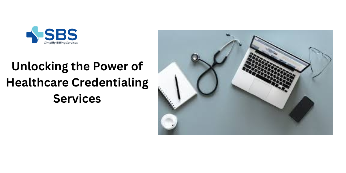 UNLOCKING THE POWER OF HEALTHCARE CREDENTIALING SERVICES
